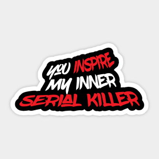 Inspire Serial Killer Funny Creepy Scary Sticker